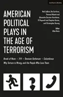 Les pièces politiques américaines à l'ère du terrorisme : Break of Noon ; 7/11 ; Omnium Gatherum ; Columbinus ; Why Torture Is Wrong, and the People Who Lovem - American Political Plays in the Age of Terrorism: Break of Noon; 7/11; Omnium Gatherum; Columbinus; Why Torture Is Wrong, and the People Who Love Them