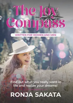 La boussole de la joie écrite pour les femmes et les hommes : Découvrez ce que vous voulez vraiment dans la vie et réalisez vos rêves - The Joy Compass written for Women and Men: Find out what you really want in life and realize your dreams