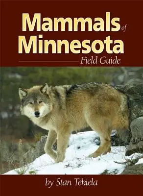 Guide de terrain des mammifères du Minnesota - Mammals of Minnesota Field Guide