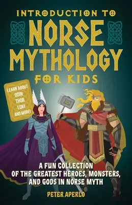 Introduction à la mythologie nordique pour les enfants : Une collection amusante des plus grands héros, monstres et dieux du mythe nordique - Introduction to Norse Mythology for Kids: A Fun Collection of the Greatest Heroes, Monsters, and Gods in Norse Myth