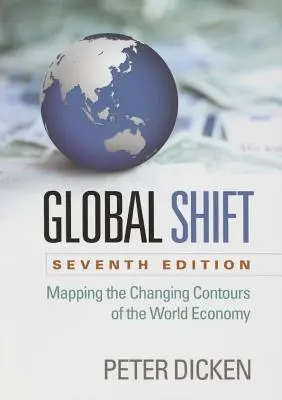 Global Shift, septième édition : Cartographier les contours changeants de l'économie mondiale - Global Shift, Seventh Edition: Mapping the Changing Contours of the World Economy