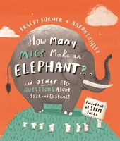 Combien de souris font un éléphant ? - Et d'autres grandes questions sur la taille et la distance - How Many Mice Make An Elephant? - And Other Big Questions about Size and Distance