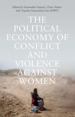 L'économie politique des conflits et de la violence à l'égard des femmes : Cas du Sud - The Political Economy of Conflict and Violence Against Women: Cases from the South