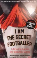 Je suis le footballeur secret - Lever le voile sur le beau jeu - I Am The Secret Footballer - Lifting the Lid on the Beautiful Game