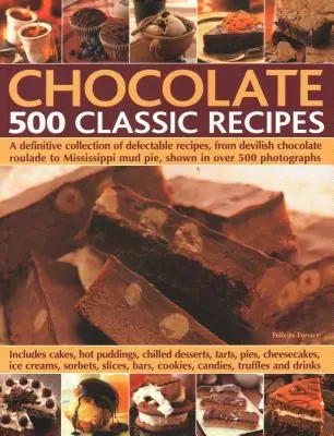 Le chocolat : 500 recettes classiques : Une collection définitive de recettes délectables, de la roulade diabolique au chocolat à la tarte à la boue du Mississippi, illustrées par plus de 5 photos. - Chocolate: 500 Classic Recipes: A Definitive Collection of Delectable Recipes, from Devilish Chocolate Roulade to Mississippi Mud Pie, Shown in Over 5