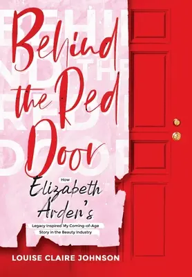 Derrière la porte rouge : comment l'héritage d'Elizabeth Arden a inspiré mon passage à l'âge adulte dans l'industrie de la beauté - Behind the Red Door: How Elizabeth Arden's Legacy Inspired My Coming-of-Age Story in the Beauty Industry