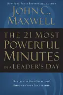 Les 21 minutes les plus puissantes de la journée d'un leader : Revitalisez votre esprit et renforcez votre leadership - The 21 Most Powerful Minutes in a Leader's Day: Revitalize Your Spirit and Empower Your Leadership