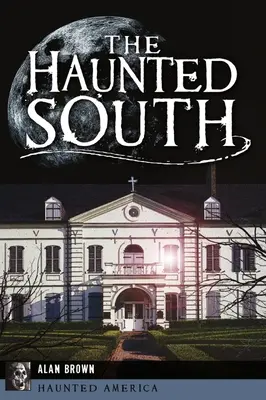 Le Sud hanté - The Haunted South