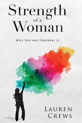La force d'une femme : Pourquoi vous êtes Proverbes 31 - Strength of a Woman: Why You Are Proverbs 31