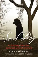 L'âme du chien : Un voyage dans la vie spirituelle des animaux - Soul Dog: A Journey Into the Spiritual Life of Animals