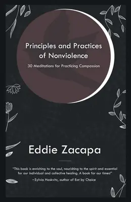 Principes et pratiques de la non-violence : 30 méditations pour pratiquer la compassion - Principles and Practices of Nonviolence: 30 Meditations for Practicing Compassion