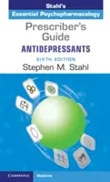 Guide du prescripteur : Antidépresseurs : Psychopharmacologie essentielle de Stahl - Prescriber's Guide: Antidepressants: Stahl's Essential Psychopharmacology