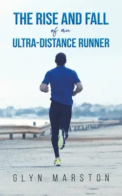 L'ascension et la chute d'un coureur d'ultra-distance - The Rise and Fall of an Ultra-Distance Runner