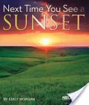 La prochaine fois que vous verrez un coucher de soleil - Next Time You See a Sunset