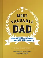 Le père le plus précieux : Des mots inspirants sur la paternité de la part de superstars du sport (Livres pour les papas, Livres sur la paternité, Cadeaux pour les nouveaux papas) - Most Valuable Dad: Inspiring Words on Fatherhood from Sports Superstars (Books for Dads, Fatherhood Books, Gifts for New Dads)