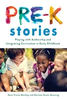 Histoires pour la maternelle : Jouer avec la paternité et intégrer le curriculum dans la petite enfance - Pre-K Stories: Playing with Authorship and Integrating Curriculum in Early Childhood