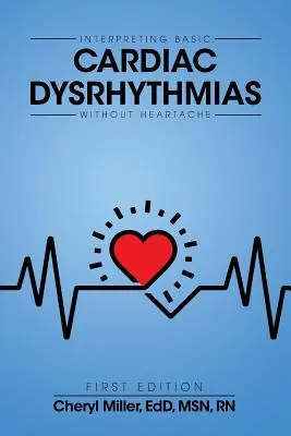 Interprétation des dysrythmies cardiaques de base sans douleur cardiaque - Interpreting Basic Cardiac Dysrhythmias Without Heartache