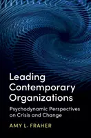 Diriger les organisations contemporaines : Perspectives psychodynamiques sur la crise et le changement - Leading Contemporary Organizations: Psychodynamic Perspectives on Crisis and Change