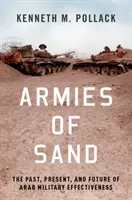 Les armées de sable : Le passé, le présent et l'avenir de l'efficacité militaire arabe - Armies of Sand: The Past, Present, and Future of Arab Military Effectiveness