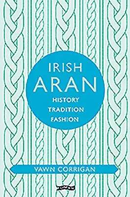 L'Aran irlandais : Histoire, tradition, mode - Irish Aran: History, Tradition, Fashion