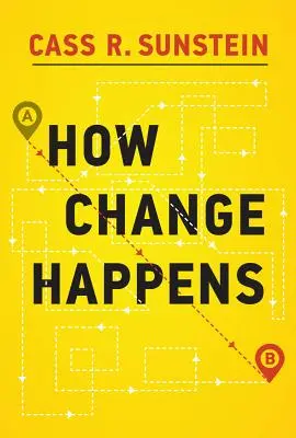 How Change Happens (Sunstein Cass R. (Harvard Law School))