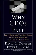 Pourquoi les PDG échouent : Les 11 comportements qui peuvent faire échouer votre ascension vers le sommet - et comment les gérer - Why Ceos Fail: The 11 Behaviors That Can Derail Your Climb to the Top--And How to Manage Them