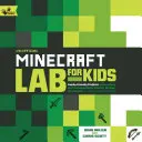 Unofficial Minecraft Lab for Kids : Des projets familiaux pour explorer et enseigner les mathématiques, les sciences, l'histoire et la culture par le biais de la construction créative. - Unofficial Minecraft Lab for Kids: Family-Friendly Projects for Exploring and Teaching Math, Science, History, and Culture Through Creative Building