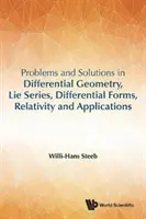 Problèmes et solutions en géométrie différentielle, séries de Lie, formes différentielles, relativité et applications - Problems and Solutions in Differential Geometry, Lie Series, Differential Forms, Relativity and Applications