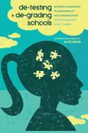 De-Testing and De-Grading Schools : Alternatives authentiques à la responsabilité et à la normalisation - De-Testing and De-Grading Schools: Authentic Alternatives to Accountability and Standardization