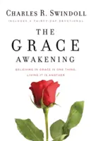 Le réveil de la grâce : Croire en la grâce est une chose. La vivre en est une autre. - The Grace Awakening: Believing in Grace Is One Thing. Living It Is Another.