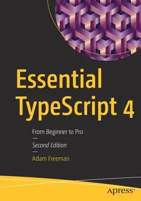 Essential Typescript 4 : Du débutant au professionnel - Essential Typescript 4: From Beginner to Pro