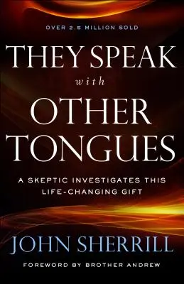 Ils parlent d'autres langues : Un sceptique enquête sur ce don qui change la vie - They Speak with Other Tongues: A Skeptic Investigates This Life-Changing Gift