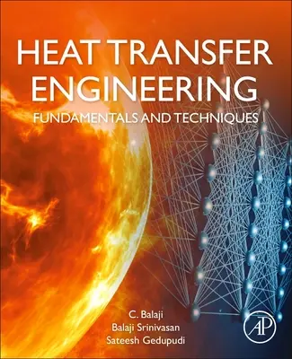 Ingénierie du transfert de chaleur : Principes fondamentaux et techniques - Heat Transfer Engineering: Fundamentals and Techniques