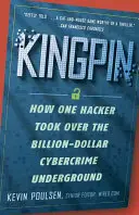 Kingpin : Comment un pirate informatique a pris le contrôle d'un réseau clandestin de cybercriminalité d'une valeur de plusieurs milliards de dollars - Kingpin: How One Hacker Took Over the Billion-Dollar Cybercrime Underground