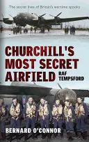 L'aérodrome le plus secret de Churchill : RAF Tempsford - Churchill's Most Secret Airfield: RAF Tempsford