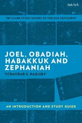 Joël, Abdias, Habacuc, Sophonie : Introduction et guide d'étude - Joel, Obadiah, Habakkuk, Zephaniah: An Introduction and Study Guide