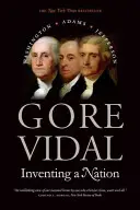 Inventer une nation : Washington, Adams, Jefferson - Inventing a Nation: Washington, Adams, Jefferson