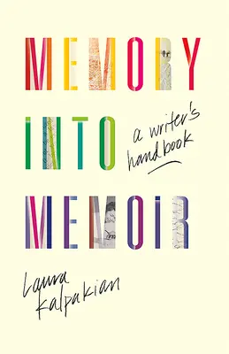 De la mémoire aux mémoires : Manuel de l'écrivain - Memory Into Memoir: A Writer's Handbook