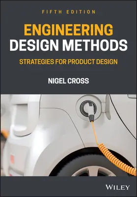 Méthodes de conception technique : Stratégies pour la conception de produits - Engineering Design Methods: Strategies for Product Design