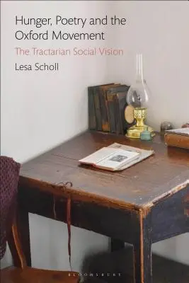 La faim, la poésie et le mouvement d'Oxford : La vision sociale des Tractariens - Hunger, Poetry and the Oxford Movement: The Tractarian Social Vision