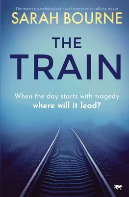 Le train : Le roman psychologique émouvant dont tout le monde parle - The Train: The Moving Psychological Novel Everyone Is Talking about