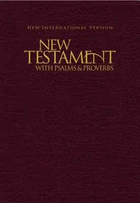 Nouveau Testament avec Psaumes et Proverbes-NIV - New Testament with Psalms & Proverbs-NIV