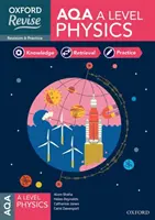 Oxford Revise : AQA A Level Physics Revision and Exam Practice (Révision et pratique d'examen) - Oxford Revise: AQA A Level Physics Revision and Exam Practice