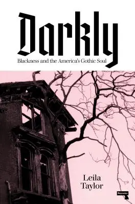 Darkly : L'histoire des Noirs et l'âme gothique de l'Amérique - Darkly: Black History and America's Gothic Soul