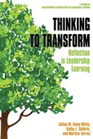 Penser pour transformer : Réflexion sur l'apprentissage du leadership (hc) - Thinking to Transform: Reflection in Leadership Learning (hc)