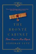 Le cabinet Bront : Trois vies en neuf objets - The Bront Cabinet: Three Lives in Nine Objects