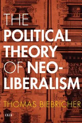 La théorie politique du néolibéralisme - The Political Theory of Neoliberalism