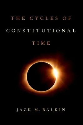 Les cycles du temps constitutionnel - The Cycles of Constitutional Time