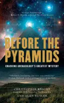 Avant les pyramides : Percer le plus grand mystère de l'archéologie - Before the Pyramids: Cracking Archaeology's Greatest Mystery