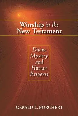 Le culte dans le Nouveau Testament : Mystère divin et réponse humaine - Worship in the New Testament: Divine Mystery and Human Response